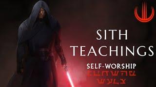 SITH TEACHINGS | Self-Worship