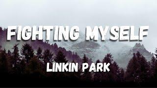 Linkin Park - Fighting Myself [Lyrics]