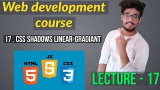 17.  CSS shadows , linear-gradient || web development course tutorial || CSS course .