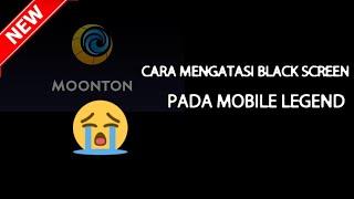 Cara Mengatasi Black Screen (Layar Hitam)Pada Mobile Legend