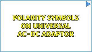 Polarity symbols on universal AC-DC adaptor