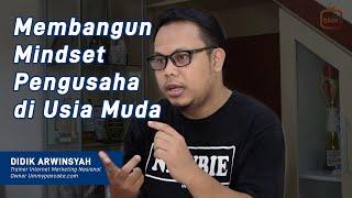 [DIDIK ARWINSYAH] Membangun Mindset Pengusaha Diusia Muda