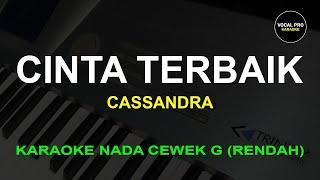 CINTA TERBAIK KARAOKE NADA CEWEK G (RENDAH) | CASSANDRA | VOCAL PRO KARAOKE | Audio HIGH QUALITY