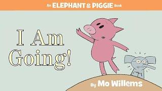 I Am Going! by Mo Willems | An Elephant and Piggie Read Aloud