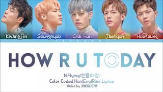 N.FLYING (엔플라잉) - 'HOW R U TODAY' Lyrics [Color Coded Han|Rom|Eng]