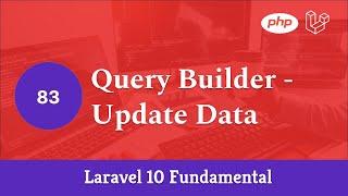 Laravel 10 Fundamental [Part 83] - Query Builder - Update Data