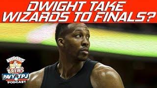 Will Dwight Howard Lead Wizards to Finals ? | Hoops N Brews