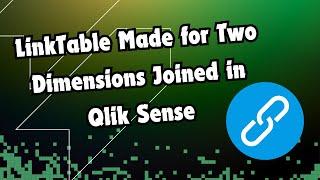 LinkTable Made for Two Dimensions Joined in Qlik Sense