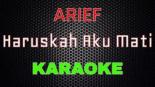 Arief - Haruskah Aku Mati [Karaoke] | LMusical