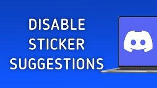 How to Disable Sticker Suggestions on Discord On PC (New Update)