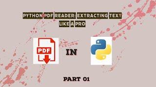 Extract text from PDFs in Python using PyPDF2 : A Step-by-Step Guide- Part 01| Reading PDFs