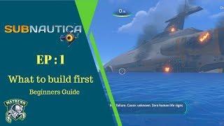 Subnautica - EP1: What to build first - Beginners Guide