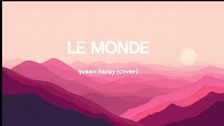 Le monde - Qveen Herby cover - (30 minutes)