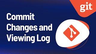 Git - Commit Changes and Viewing Log