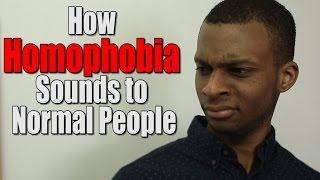 How Homophobia Sounds to Normal People