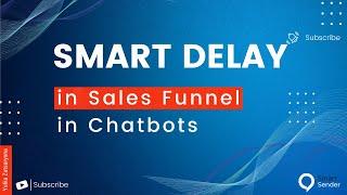 How to Use Smart Delay in Sales Funnel in Chatbots. Main functionality of Smart Sender.