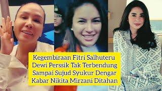 KEGEMBIRAAN FITRI SALHUTERU DEWI PERSSIK TAK TERBENDUNG SAMPAI SUJUD SYUKUR NIKITA MIRZANI DIT4H4N