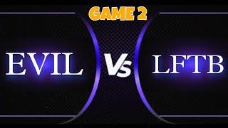 Game 2| EVIL vs LFTB| Intense Epic Match