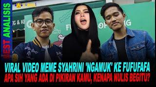 VIRAL VIDEO MEME SYAHRINI NGAMUK KE FUFUFAFA, APA SIH YANG ADA DI PIKIRAN KAMU, KENAPA NULIS BEGITU?