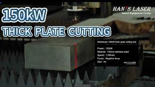 150kW Ultra-high Power Laser Cutting Machine Demo | Han's Laser