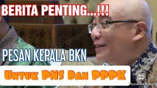 PESAN  PENTING KEPALA BKN UNTUK PNS DAN PPPK