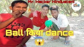 #ball किया Dance  | Mr. Indian Hacker | Mr. Hacker Hindustani |