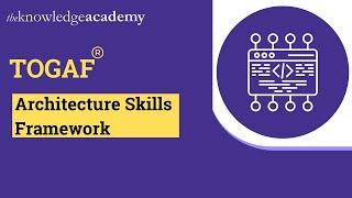 TOGAF® Architecture Skills Framework | TOGAF® | The Structure Of The Architecture Skills Framework