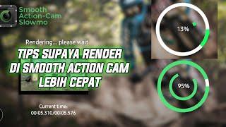 TIPS SUPAYA RENDER DI SMOOTH ACTION CAM CEPET