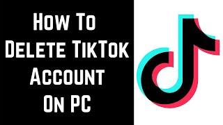 How to Delete TikTok Account on PC