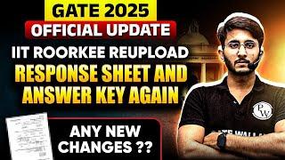 GATE 2025 Official Update | Answer Key & Response Sheet Re-upload by IIT Roorkee | Any New Changes?