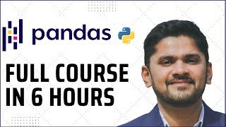 Python Pandas Full Course | Learn in 6 hours | Pandas for Data Science and Analysis | Amit Thinks