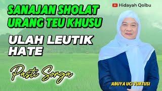 ABUYA UCI TURTUSI || SANAJAN SHOLAT URANG TEU KHUSU ULAH LEUTIK HATE PASTI SORGA