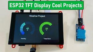 3 Cool Projects using ESP32 TFT LCD Display