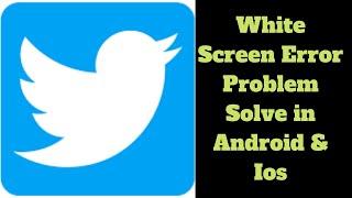 How To Fix Twitter White Screen Problem in Android & iOS Phone.