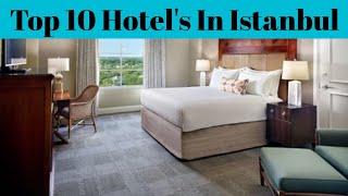 Top 10 Luxurious Hotels In Istanbul | Best Location To Stay In Istanbul | Best Resorts In Turkey