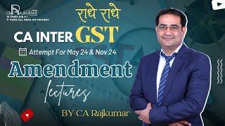  CA/CS/CMA INTER GST Amendments! BY CA RAJ KUMAR  May '24 & Nov '24