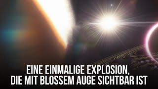 Wir werden Zeuge einer einmaligen Weltraumexplosion, die von überall her sichtbar ist!