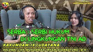 SERBA-SERBI HUKUM DI LINGKUNGAN TNI AD || Podcast Kakumdam IX/Udayana