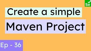 How to create a simple Maven project | POM Project | Selenium Ninja