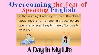 #Lesson 1, Level 1 I Overcoming the Fear of Speaking English I A Day in My Life I Daily Life English