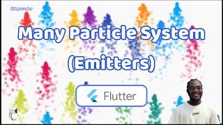 Many Particle System (Emitters) using Flutter | Flutter Tutorial