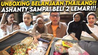 PISAH SAMA AMEENA DAN AZURA!! ASHANTY LANGSUNG UNBOXING SEMUA BELANJAAN THAILAND!!