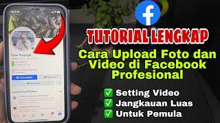 Cara Upload Foto dan Video Yang Benar Di Facebook Profesional Untuk Pemula