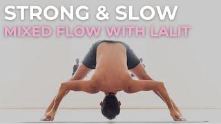 Strong & Slow Mixed Flow with Lalit