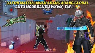 33 FUN MATCH LAWAN ABANG ABANG GLOBAL !! AUTO MODE BANTAI WKWK, TAPI..  - FREE FIRE INDONESIA