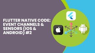 Flutter Native Code Integration: Mastering Event Channels & Device Sensors (iOS & Android) #2