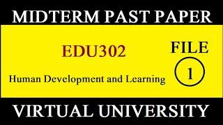 EDU302 MIDTERM FILE 1|PAST PAPER|VIRTUAL UNIVERSITY