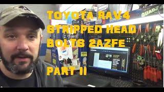 Toyota Rav4 2AZFE Stripped Head Bolt Repair Part II