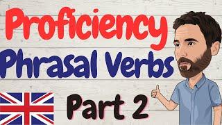 Proficiency English Phrasal Verbs (part 2) (C1-C2 English)