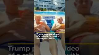 Trump posts bizarre AI video of a rebuilt Gaza with Netanyahu, Musk | AJ #shorts